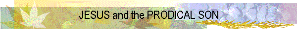 JESUS and the PRODICAL SON