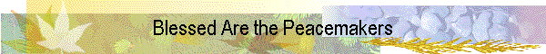 Blessed Are the Peacemakers