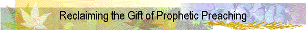 Reclaiming the Gift of Prophetic Preaching