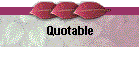 Quotable